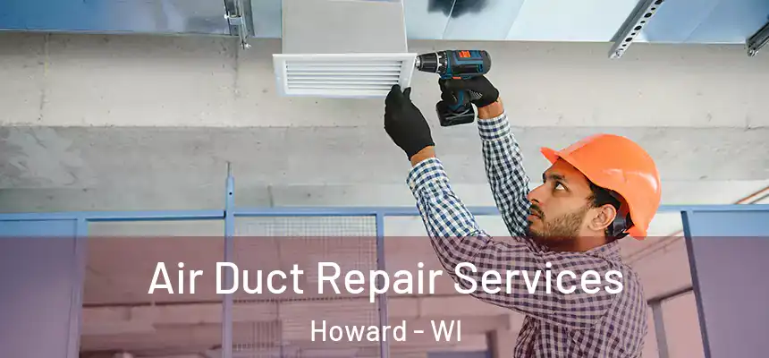 Air Duct Repair Services Howard - WI