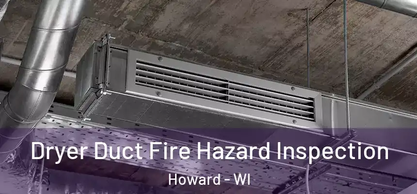  Dryer Duct Fire Hazard Inspection Howard - WI