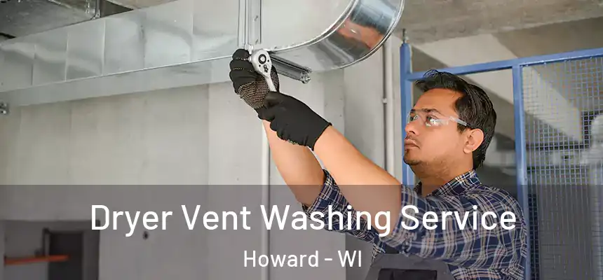  Dryer Vent Washing Service Howard - WI