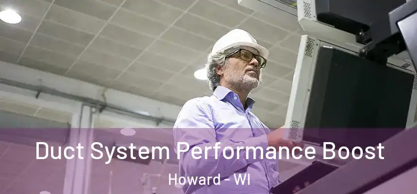  Duct System Performance Boost Howard - WI