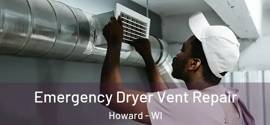  Emergency Dryer Vent Repair Howard - WI