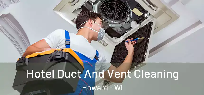  Hotel Duct And Vent Cleaning Howard - WI