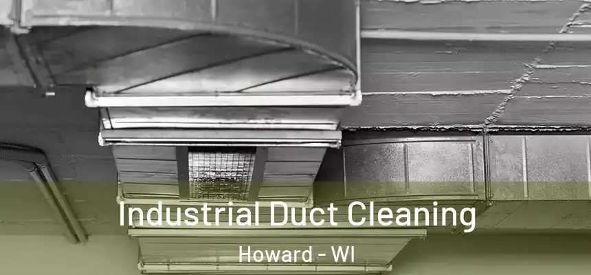 Industrial Duct Cleaning Howard - WI