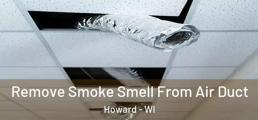  Remove Smoke Smell From Air Duct Howard - WI