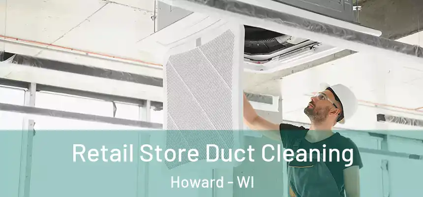 Retail Store Duct Cleaning Howard - WI