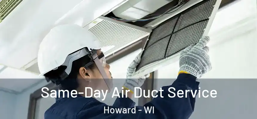  Same-Day Air Duct Service Howard - WI