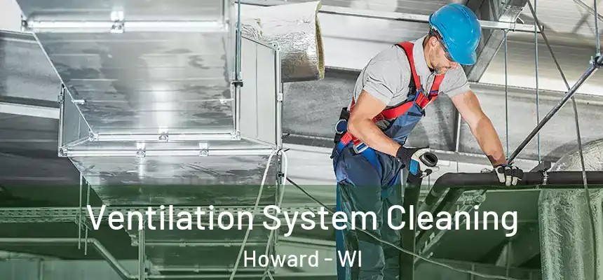 Ventilation System Cleaning Howard - WI